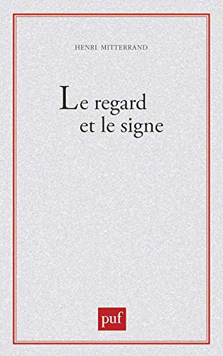 Le regard et le signe: Poétique du roman réaliste et naturaliste (Paperback)