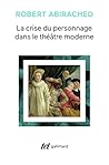 La Crise du personnage dans le théâtre moderne La Crise du personnage dans le théâtre moderne
