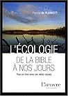 L'écologie De La Bible À Nos Jours: Pour En Finir Avec Les Idées Reçues