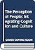 The Perception of People: Integrating Cognition and Culture