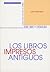 LIBROS IMPRESOS ANTIGUOS, LOS (REIMP.)
