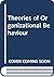 Theories of Organizational Behavior by John B. Miner