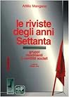 Le riviste degli anni Settanta: Gruppi, movimenti e conflitti sociali (Storia e memoria) (Italian Edition)