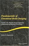 Fundamentals of Functional Brain Imaging: A Guide to the Methods and their Applications to Psychology and Behavioral Neuroscience (Studies on Neuropsychology, Neurology and Cognition)
