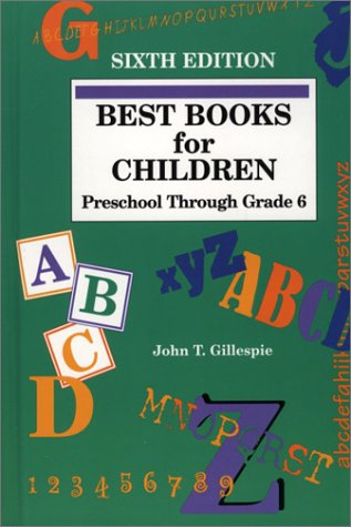 Best Books for Children; Preschool Through Grade 6 (BEST BOOKS FOR CHILDREN, PRESCHOOL THROUGH GRADE SIX)