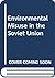 Environmental misuse in the Soviet Union by Fred Singleton