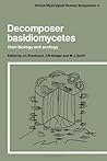 Decomposer Basidiomycetes: Their Biology and Ecology (British Mycological Society Symposia, Series Number 4)