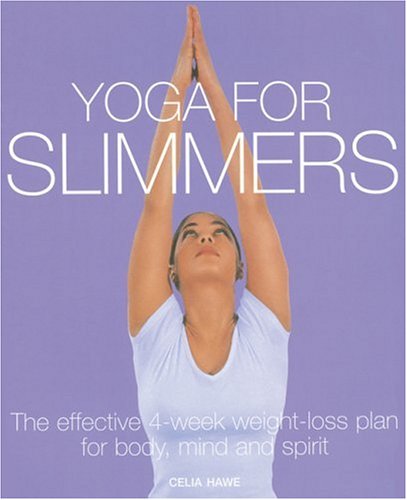Yoga for Slimmers : The 4-Week Weight-Loss Programme for Body, Mind and Spirit (Paperback)