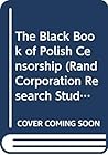 The Black Book of Polish Censorship (Rand Corporation Research Study) (English and Polish Edition)
