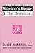 Alzheimer's Disease & the Dementias: An Alternative Perspective : Based on the Readings of Edgar Cayce