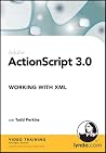 Action Script 3.0: Working With Xml Action Script 3.0: Working With Xml