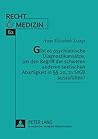 Gibt es psychiatrische Diagnostikansätze, um den Begriff der schweren anderen seelischen Abartigkeit in §§ 20, 21 StGB auszufüllen? (Recht und Medizin) (German Edition)
