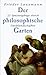Der philosophische Garten. Sonderausgabe. 33 Spaziergänge durch Denklandschaften.