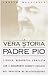 La vera storia di Padre Pio: L'unica biografia completa con i documenti segreti esclusi nel processo di beatificazione (Italian Edition)