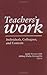 Teachers' Work: Individuals, Colleagues, and Contexts (Professional Development and Practice Series)