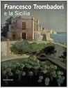 Francesco Trombadori E La Sicilia (Italian Edition) Francesco Trombadori E La Sicilia (Italian Edition)