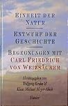 Einheit der Natur, Entwurf der Geschichte: Begegnungen mit Carl Friedrich von Weizsäcker (German Edition)
