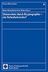 Datenschutz Durch Kryptographie: Ein Sicherheitsrisiko? (Forum Datenschutz) (German Edition)