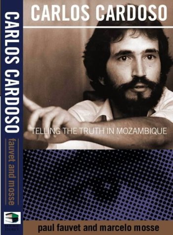 Carlos Cardoso: Telling the Truth in Mozambique (Paperback)