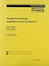 Image Processing: Algorithms And Systems IV (Proceedings of Spie)