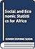 Social and economic statistics for Africa: Their sources, collection, uses, and reliability