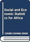 Social and economic statistics for Africa: Their sources, collection, uses, and reliability