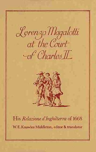 Lorenzo Magalotti at the Court of Charles II: His Relazione d'Inghilterra of 1668 (Hardcover)