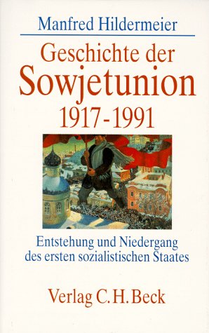 Geschichte der Sowjetunion 1917 - 1991. Entstehung und Niedergang des ersten sozialistischen Staates. (Hardcover)
