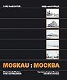 Moskau: Planschrank Moskau: Orte einer Hauptstadt = Moskva: Chertezhnyi Arkhiv Moskvy: Ansambli Stolitsy