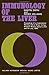 Immunology of the liver;: Proceedings of an international meeting held at King's College Hospital Medical School, London, on 6th and 7th July, 1970