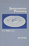 Semiconductor Processing: A Symposium Sponsored by ASTM Semiconductor Processing: A Symposium Sponsored by ASTM