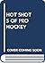 HOT SHOTS OF PRO HOCKEY (Pinwheel Books)