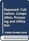 Rapeseed. Cultivation, composition, processing and utilization