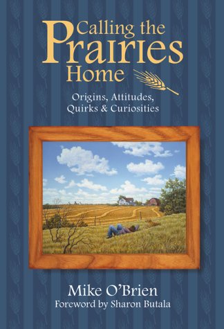 Calling the Prairies home: Origins, attitudes, quirks & curiosities (Paperback)