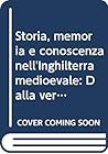 Storia, memoria e conoscenza nell'Inghilterra medioevale: Dalla verità della parola all'autorità del testo scritto (Episteme dell'antichità e oltre) (Italian Edition)