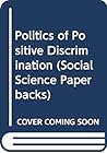 The politics of positive discrimination: An evaluation of the Urban Programme, 1967-77 (Social science paperbacks ; 206)