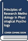 Principles of research methodology in physiological psychology (Harper's physiological psychology series) Principles of research methodology in physiological psychology (Harper's physiological psychology series)