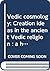 Vedic cosmology: Creation ideas in the ancient Vedic religion : a hermeneutic study