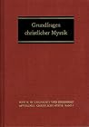 Grundfragen Christlicher Mystik: Wissenschaftliche Studientagung Theologica Mystica in Weingarten Vom 7.-10. November 1985 (Mystik in Geschichte Und Gegenwart) (German Edition) Grundfragen Christlicher Mystik: Wissenschaftliche Studientagung Theologica Mystica in Weingarten Vom 7.-10. November 1985 (Mystik in Geschichte Und Gegenwart) (German Edition)
