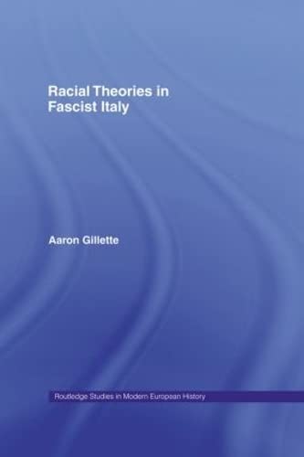 Racial Theories in Fascist Italy (Routledge Studies in Modern European History)