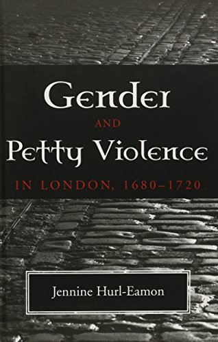 Gender Petty Violence in London: 1680-1720 (HISTORY CRIME & CRIMINAL JUS)