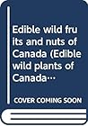 Edible Wild Fruits and Nuts of Canada
