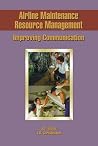 Airline Maintenance Resource Management: Improving Communication Airline Maintenance Resource Management: Improving Communication