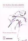 Em Busca Da Boa Morte: Antropologia DOS Cuidados Paliativos Em Busca Da Boa Morte: Antropologia DOS Cuidados Paliativos
