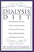 Dialysis Diet: Quick Reference Food Value Charts to Assist the Dialysis Patient in Monitoring Protein, Sodium, Potassium and Phosphorus in the Diet