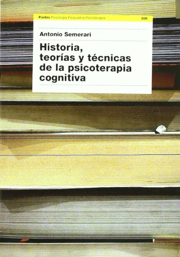 Historia, teorías y técnicas de la psicoterapia cognitiva (Paidos Psicologia, Psiquiatria, Psicoterapia / Paidos Psychology, Psychiatry and Psychotherapy) (Spanish Edition)