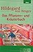 Hildegard Von Bingen, Das Pflanzen  Und Kräuterbuch