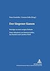 Der Siegener Kanon: Beiträge zu einer «ewigen Debatte»- Unter Mitarbeit von Patricia Keßler, Jan Stachel und Caroline Weiß (Forschungen zur Literatur- und Kulturgeschichte) (German Edition)