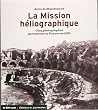 La Mission héliographique. Cinq photographes parcourent la France en 1851 La Mission héliographique. Cinq photographes parcourent la France en 1851