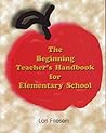 The Beginning Teacher’s Handbook for Elementary School